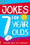 Jokes for 7 Year Olds: Awesome Jokes for 7 Year Olds : Birthday - Christmas Gifts for 7 Year Olds (Funny Jokes for Kids Age 5-12)