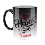 FurnishFantasy You are Always in My Heart Ceramic Magic Coffee Mug - Best Customised Gift for Girlfriend, Boyfriend, Wife, Husband, Valentine Day, Anniversary -Color- Magic Mug, Name - Praveen