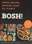 BOSH!: Simple Recipes * Amazing Food * All Plants