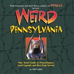 Weird Pennsylvania: Your Travel Guide to America's Best Kept Secrets