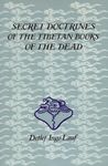 Secret Doctrines of the Tibetan Book of Dead