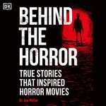 Behind the Horror: True Stories that Inspired Horror Movies