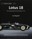 Lotus 18: The Autobiography of Stirling Moss's '912': Great Cars 10