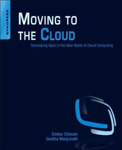 Moving To The Cloud: Developing Apps in the New World of Cloud Computing