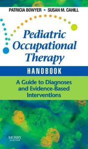 Pediatric Occupational Therapy Handbook: A Guide to Diagnoses and Evidence-Based Interventions