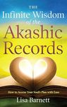 Infinite Wisdom Of The Akashic Records: How to Access Your Soul's Plan with Ease