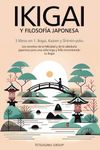 IKIGAI Y FILOSOFÍA JAPONESA: 3 libros en 1: Ikigai, Kaizen y Shinrin-yoku - Los secretos de la felicidad de la sabiduría japonesa para una vida larga y feliz encontrando tu Ikigai