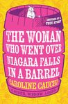 The Woman Who Went Over Niagara Falls in a Barrel: A gripping new historical novel for 2024 about the bravest woman you’ve never heard of. Inspired by a true story!