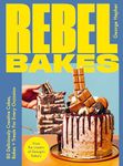 Rebel Bakes: 80+ Deliciously Creative Cakes, Bakes and Treats For Every Occasion – THE INSTANT SUNDAY TIMES BESTSELLER