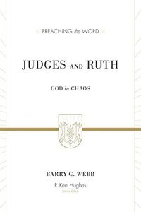 Judges and Ruth: God in Chaos (Preaching the Word)