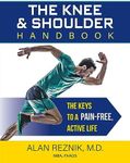 The Knee and Shoulder Handbook: The Keys to a Pain-Free, Active Life