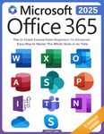 Microsoft Office 365 For Beginners: The 1# Crash Course From Beginners To Advanced. Easy Way to Master The Whole Suite in no Time | Excel, Word, PowerPoint, ... Teams & Access (Mastering Technology)