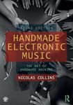 Handmade Electronic Music: The Art of Hardware Hacking