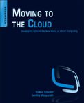 Moving To The Cloud: Developing Apps in the New World of Cloud Computing