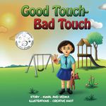 Good Touch - Bad Touch: A Children’s Book Teaching Safe and Unsafe Touches, Personal Boundaries, Body Safety, and Consent for Kids Aged 3-10