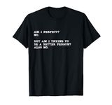 Am I Perfect? No. Funny Typography Novelty Short Sleeve T-Shirt