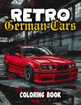 Retro German Cars Coloring Book: Iconic Euro Classics | 50 Detailed and Realistic Illustrations for Car Enthusiasts