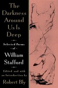 The Darkness Around Us is Deep: Selected Poems of William Stafford – An Award-Winning Poet's Works Chosen by Bestselling Author Robert Bly