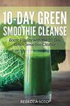 10-Day Green Smoothie Cleanse: Boost Vitality with the 10 Day Green Smoothie Cleanse