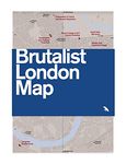 Brutalist London Map: Guide to Brutalist architecture in London - 2nd edition (Blue Crow Media Architecture Maps)