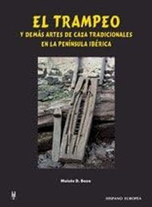 El trampeo y demás artes de caza tradicionales en la península ibérica (SIN COLECCION)