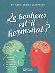 Le bonheur est-il hormonal ?: Découvrez comment les hormones sexuelles tirent les ficelles de votre bien-être