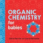 Organic Chemistry for Babies: 0 (Ba