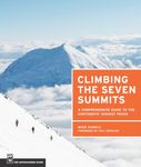 Climbing the Seven Summits: A Comprehensive Guide to Each Continents' Highest Peaks: A Guide to Each Continent's Highest Peak