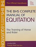 The BHS Complete Manual of Equitation: The Training of Horse and Rider (British Horse Society) (BHS Official Handbook)