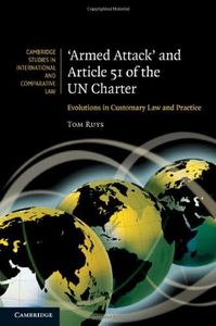'Armed Attack' and Article 51 of the UN Charter: Evolutions in Customary Law and Practice (Cambridge Studies in International and Comparative Law Book 74)