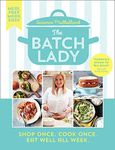 The Batch Lady: Revolutionise mealtimes with the Sunday Times best-selling, batch-cooking cookbook sensation, packed with over 80 simple, freezable, ... Shop Once. Cook Once. Eat Well All Week.