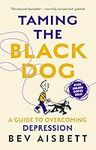 Taming The Black Dog Revised Editio
