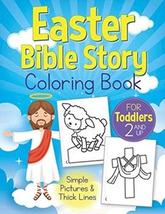 Easter Bible Story Coloring Book For Toddlers Ages 2+: Christian Religious Sunday School Gift for Kids