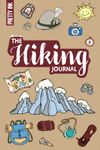 The Hiking Journal: Trail Log Book to Record your Hikes and Travels, incl. Packing Lists and Space for Photos and Stamps