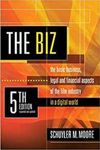 The Biz: The Basic Business, Legal and Financial Aspects of the Film Industry in a Digital World