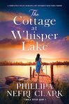 The Cottage at Whisper Lake: A completely heart-warming and unforgettable page-turner (Temple River)