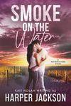 Smoke on the Water: A small town romantic suspense (Wayward Sons Book 1)