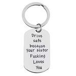 Drive Safe Keychain I Love You Keychain for Brother Sister Best Friend Keychain New Driver Gift for Valentine Day Gifts (Because Your Sister Fucking Loves You Keychain)