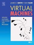 Virtual Machines: Versatile Platforms for Systems and Processes (The Morgan Kaufmann Series in Computer Architecture and Design)