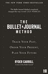 The Bullet Journal Method : Track Your Past, Order Your Present, Plan Your Future