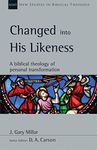 Changed into His Likeness: A Biblical Theology of Personal Transformation (Volume 55)
