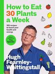 How to Eat 30 Plants a Week: 100 re