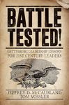 Battle Tested!: Gettysburg Leadership Lessons for 21st Century Leaders