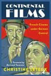 Continental Films: French Cinema under German Control