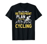 Retirement Plan Bicycle Cycling T-Shirt Mountain Bike Gift T-Shirt