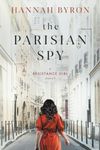 The Parisian Spy: Absolutely Heartbreaking and Gripping WW2 Love Story: 3