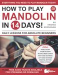 How to Play Mandolin in 14 Days: Daily Lessons for Absolute Beginners (Play Music in 14 Days)