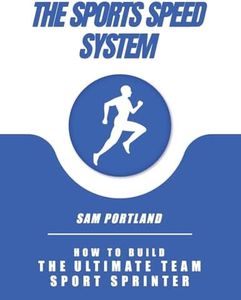 The Sports Speed System: How To Build The Ultimate Team Sport Sprinter