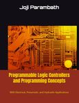 Programmable Logic Controllers and Programming Concepts: With Electrical, Pneumatic, and Hydraulic Applications