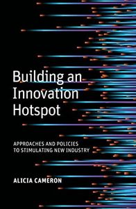 Building an Innovation Hotspot: Approaches and Policies to Stimulating New Industry